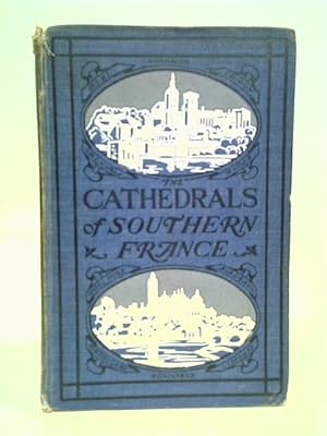 Imagen del vendedor de The Cathedrals Of Southern France a la venta por World of Rare Books