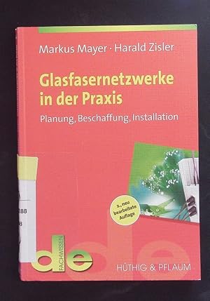 Seller image for Glasfasernetzwerke in der Praxis. Planung, Beschaffung, Installation. for sale by Antiquariat Bookfarm