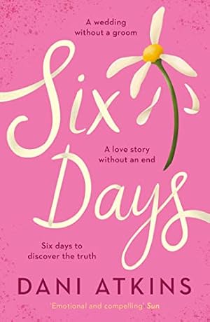 Bild des Verkufers fr Six Days: The most perfect love story you'll read this year, from award-winning bestselling author zum Verkauf von WeBuyBooks