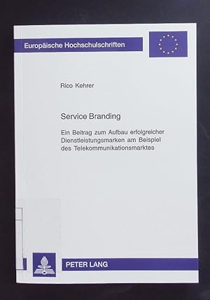 Bild des Verkufers fr Service Branding. Ein Beitrag zum Aufbau erfolgreicher Dienstleistungsmarken am Beispiel des Telekommunikationsmarktes. zum Verkauf von Antiquariat Bookfarm