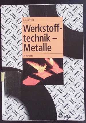 Bild des Verkufers fr Werkstofftechnik - Metalle. zum Verkauf von Antiquariat Bookfarm