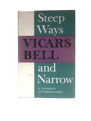 Imagen del vendedor de Steep Ways And Narrow: A Layman's Autobiography a la venta por World of Rare Books