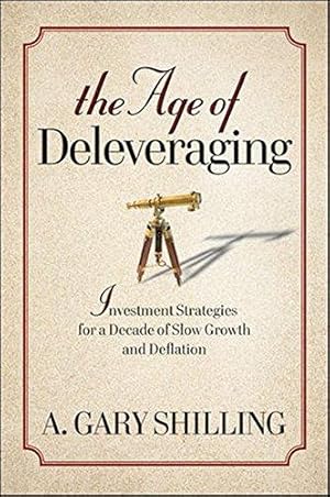 Seller image for The Age of Deleveraging: Investment Strategies for a Decade of Slow Growth and Deflation for sale by WeBuyBooks