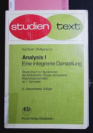 Seller image for Analysis I. Eine integrierte Darstellung; Studienbuch fr Studierende der Mathematik, Physik und anderer Naturwissenschaften ab 1. Semester. for sale by Antiquariat Bookfarm