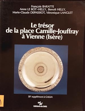 Image du vendeur pour Le trsor de la place Camille-Jouffray  Vienne (Isre). Un dpt d'argenterie et son contexte archologique. mis en vente par Antiquariat Bookfarm