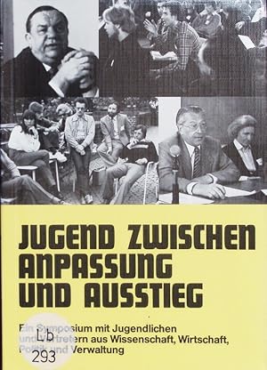 Bild des Verkufers fr Jugend zwischen Anpassung und Ausstieg. Ein Symposium mit Jugendlichen u. Vertretern aus Wissenschaft, Wirtschaft, Politik u. Verwaltung ; vom 27. bis 30.05.1980 auf Schlo Gracht bei Kln. zum Verkauf von Antiquariat Bookfarm