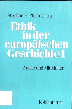 Image du vendeur pour Ethik in der europischen Geschichte, I: Antike und Mittelalter. mis en vente par Antiquariat Bookfarm