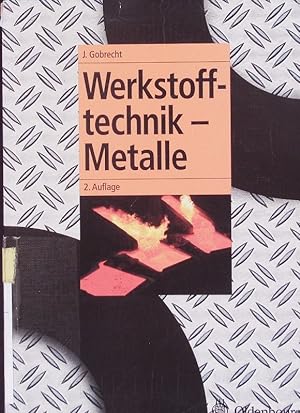 Bild des Verkufers fr Werkstofftechnik - Metalle. zum Verkauf von Antiquariat Bookfarm