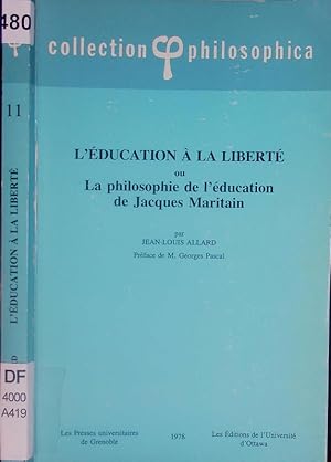 Bild des Verkufers fr L' ducation  la libert ou La philosophie de l'ducation de Jacques Maritain. zum Verkauf von Antiquariat Bookfarm