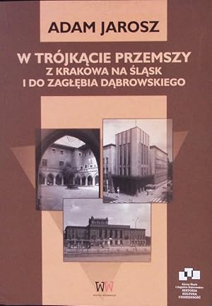 Imagen del vendedor de W trjk?cie Przemszy. Z Krakowa na ?l?sk i do Zag??bia D?browskiego. a la venta por Antiquariat Bookfarm