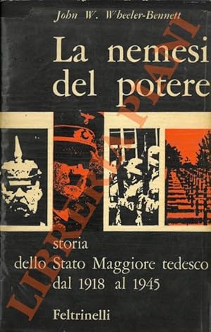 La nemesi del potere. Storia dello Stato Maggiore tedesco dal 1918 al 1945.