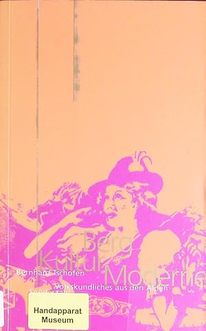 Image du vendeur pour Berg, Kultur, Moderne. Volkskundliches aus den Alpen. mis en vente par Antiquariat Bookfarm