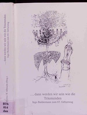 Seller image for dann werden wir sein wie die Trumenden. Ingo Baldermann zum 65. Geburtstag. for sale by Antiquariat Bookfarm