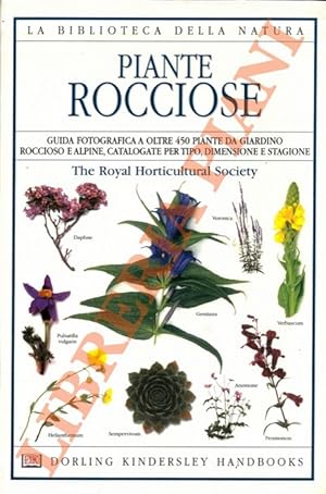 Piante rocciose. Guida fotografica a oltre 450 piante da giardino roccioso e alpine, catalogate p...