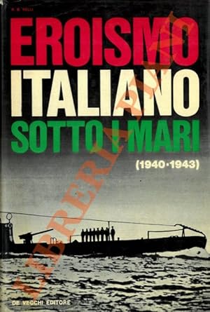 Eroismo italiano sotto i mari (1940-1943).