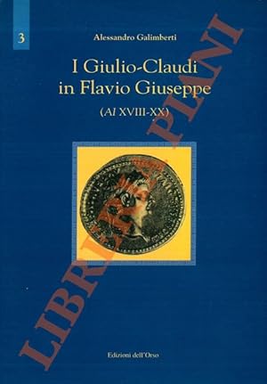 I Giulio-Claudi in Flavio Giuseppe (AI XVIII-XX). Introduzione, traduzione e commento.