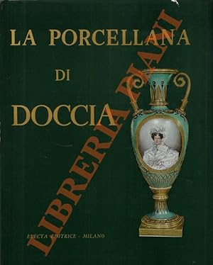 Bild des Verkufers fr La porcellana di Doccia. zum Verkauf von Libreria Piani