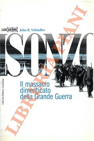 Bild des Verkufers fr Isonzo. Il massacro dimenticato della Grande Guerra. zum Verkauf von Libreria Piani