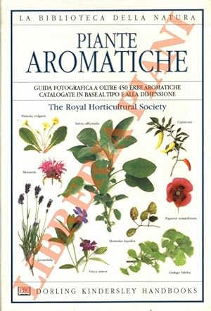 Piante aromatiche. Guida fotografica a oltre 450 erbe aromatiche catalogate in base al tipo e all...