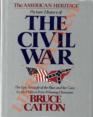 The American Heritage Picture History of the Civil War.