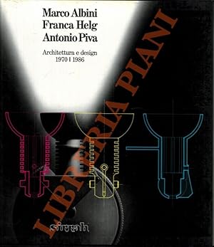 Marco Albini, Franca Helg, Antonio Piva: architettura e design 1970-1986.