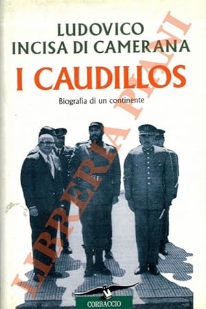 Bild des Verkufers fr I Caudillos. Biografia di un continente. zum Verkauf von Libreria Piani