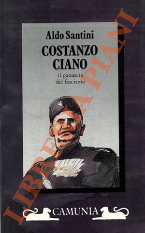 Bild des Verkufers fr Costanzo Ciano. Il ganascia del fascismo. zum Verkauf von Libreria Piani