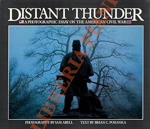 Bild des Verkufers fr Distant Thunder. A Photographic Essay on the American Civil War. zum Verkauf von Libreria Piani