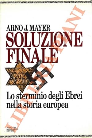 Soluzione finale. Lo sterminio degli Ebrei nella storia europea.