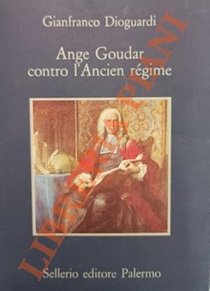 Bild des Verkufers fr Ange Goudar contro l'Ancien rgime. SEGUITO DA: GOUDAR A. - Il testamento politico di Louis Mandrin. zum Verkauf von Libreria Piani