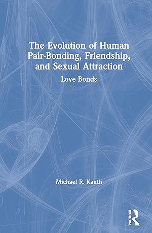 Seller image for The Evolution of Human Pair-Bonding, Friendship, and Sexual Attraction for sale by moluna