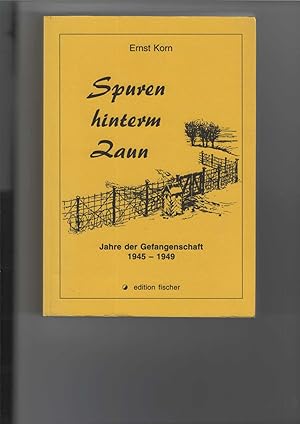 Seller image for Spuren hinterm Zaun. Fast ein Roman in Kapiteln fr sich. Jahre der Gefangenschaft 1945 - 1949. for sale by Antiquariat Frank Dahms