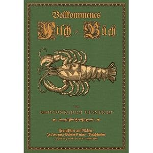 Bild des Verkufers fr Vollkommenes Fisch-Buch Sammt einer umbstndlichen Beschreibung Ihrer uerlichen Gestalt, Innerlichen Natur, Eigenschafft und Nutzbarkeit. zum Verkauf von Versandantiquariat Nussbaum