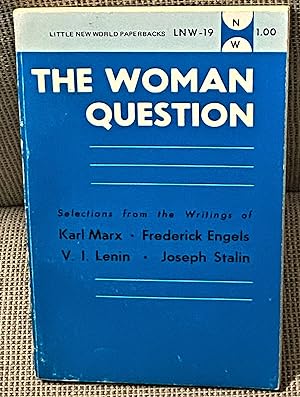 Seller image for The Woman Question Selections from the Writing of Karl Marx, Frederick Engels, V.I. Lenin and Joseph Stalin for sale by My Book Heaven