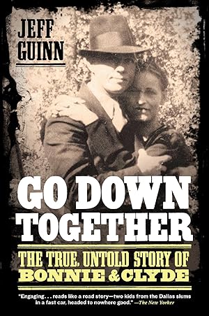 Bild des Verkufers fr Go Down Together: The True, Untold Story of Bonnie and Clyde zum Verkauf von moluna