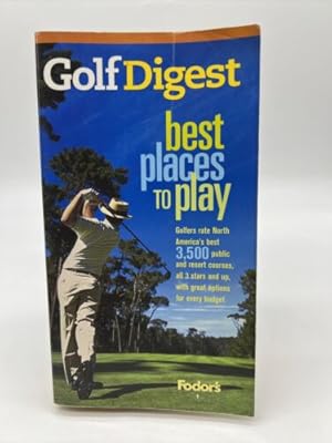 Seller image for Golf Digest's Best Places to Play : Results of the Largest Player Survey in Golf History for sale by Dean Family Enterprise