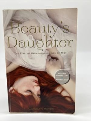 Seller image for Beauty's Daughter : the Story of Hermione and Helen of TROY for sale by Dean Family Enterprise