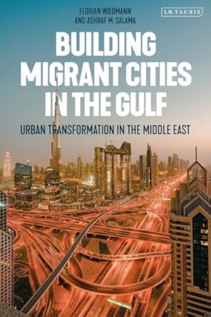 Bild des Verkufers fr Building Migrant Cities in the Gulf: Urban Transformation in the Middle East zum Verkauf von moluna
