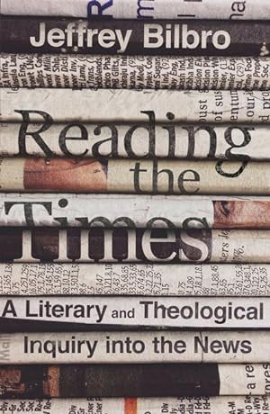 Bild des Verkufers fr Reading the Times: A Literary and Theological Inquiry Into the News zum Verkauf von moluna