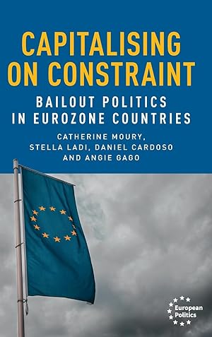 Seller image for Capitalising on Constraint: Bailout Politics in Eurozone Countries for sale by moluna