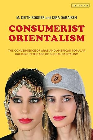 Bild des Verkufers fr Consumerist Orientalism: The Convergence of Arab and American Popular Culture in the Age of Global Capitalism zum Verkauf von moluna