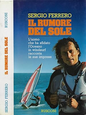 Bild des Verkufers fr Il rumore del sole L'uomo che ha sfidato l'Oceano in windsurf racconta le sue imprese zum Verkauf von Biblioteca di Babele