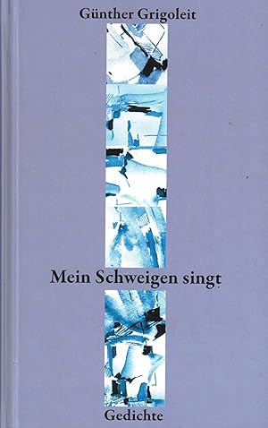 Bild des Verkufers fr Mein Schweigen singt. Gedichte von Gnther Grigoleit zum Verkauf von Paderbuch e.Kfm. Inh. Ralf R. Eichmann