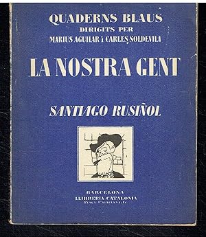 La nostra gent. Santigo Rusiñol. Quaderns Blaus dirigits per marius Aguilar i Carles Soldevila.