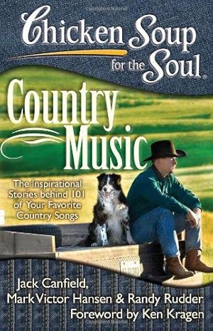 Immagine del venditore per Chicken Soup for the Soul: Country Music: The Inspirational Stories Behind 101 of Your Favorite Country Songs (Chicken Soup for the Soul (Quality Paper)) venduto da WeBuyBooks