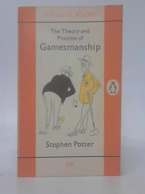 Seller image for The Theory And Practice Of Gamesmanship, Or, The Art Of Winning Games Without Actually Cheating for sale by World of Rare Books