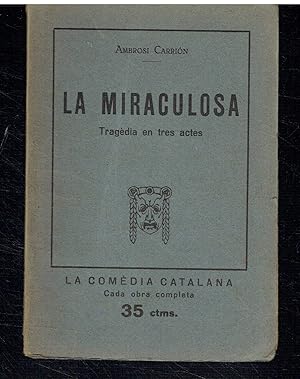 La miraculosa. Tragèdia en tres actes.