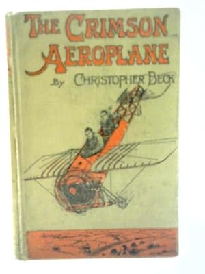 Seller image for The Crimson Aeroplane - A Thrilling Story of Adventure in the Clouds and On the Earth for sale by World of Rare Books