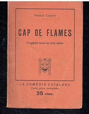 Cap de flames. Tragèdia rural en tres actes.