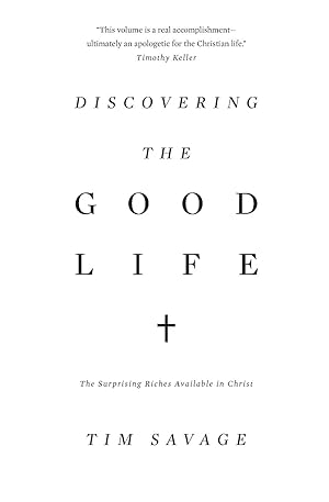 Bild des Verkufers fr Discovering the Good Life: The Surprising Riches Available in Christ zum Verkauf von moluna